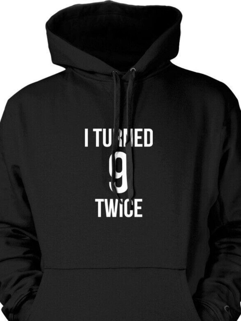 New I Turned 9 Twice 18th Birthday Black Hoodie Fleece Sweatshirt